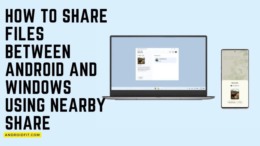 How to Share Files Between Android and Windows Using Nearby Share