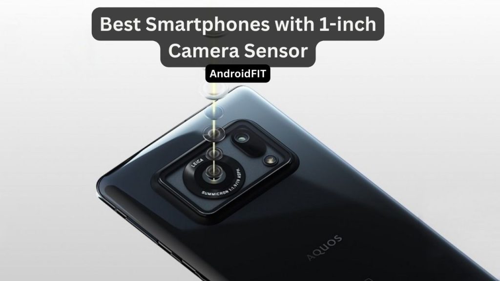 Best Smartphones with 1 inch Camera Sensor 1