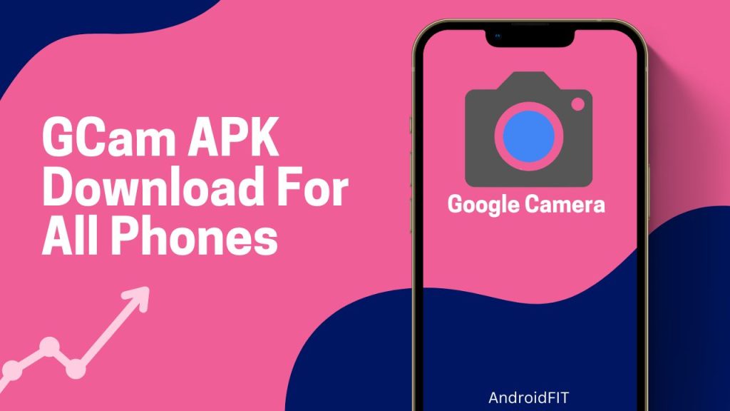 GCam APK Download For All Phones