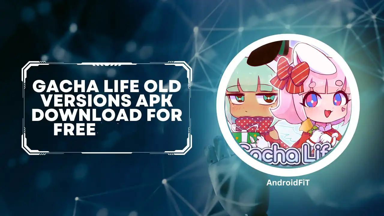 Gacha Life Old Versions APK Download for free [2026]