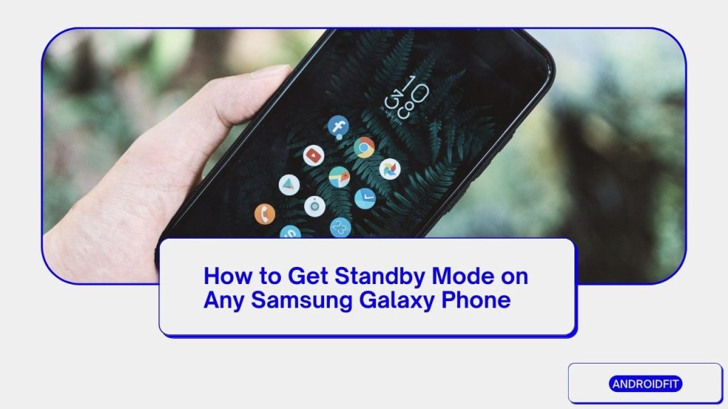 How to Get Standby Mode on Any Samsung Galaxy Phone