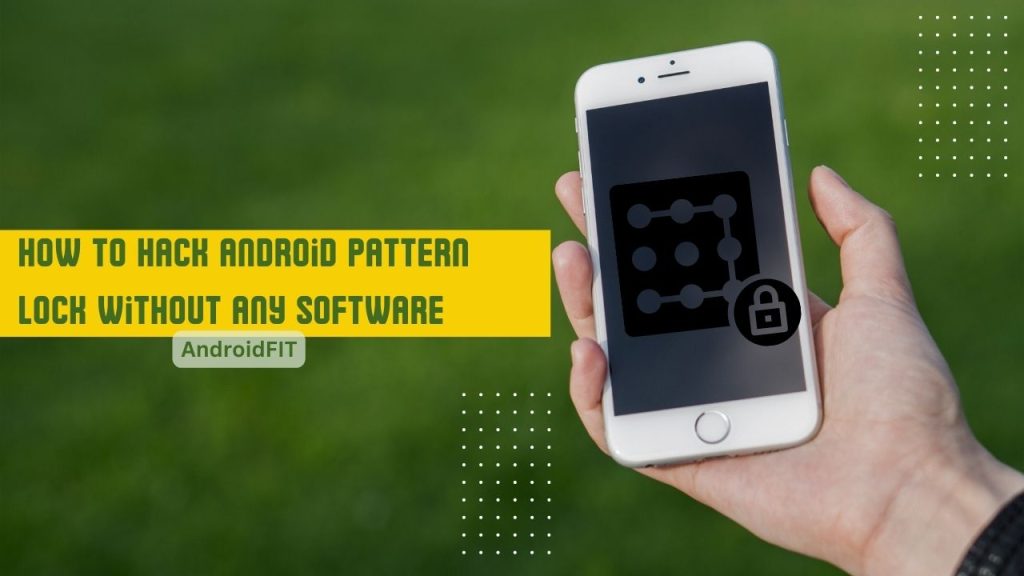 How to Hack Android Pattern Lock Without Any Software