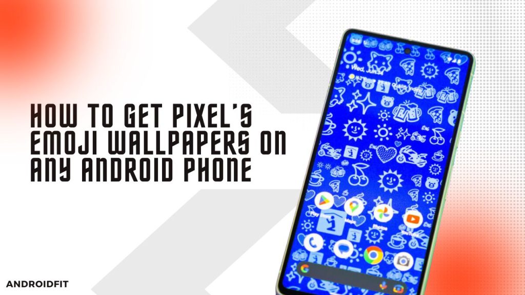 How to get Pixel’s Emoji Wallpapers on any Android Phone (1)