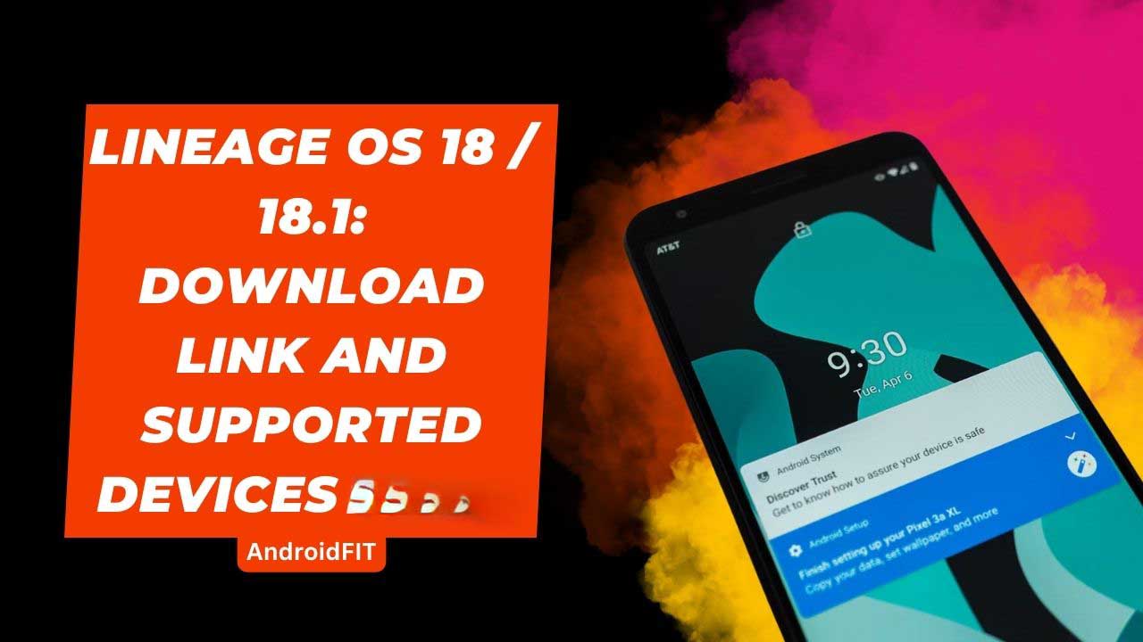 Lineage OS 18 / 18.1: Download Link and Supported Devices [2026]