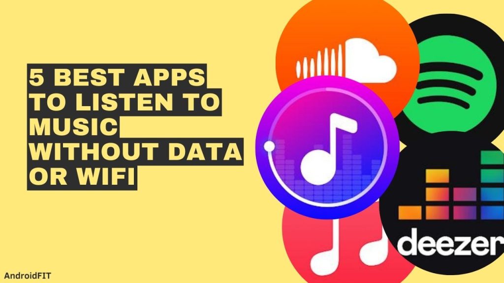 5 Best Apps To Listen To Music Without Data or WiFi