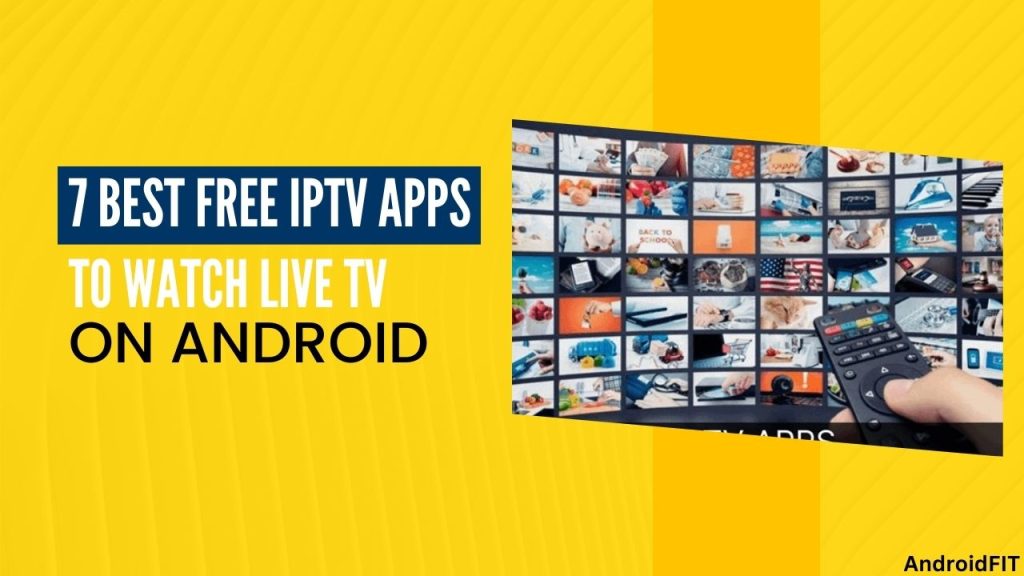 7 Best Free IPTV Apps to Watch Live TV on Android