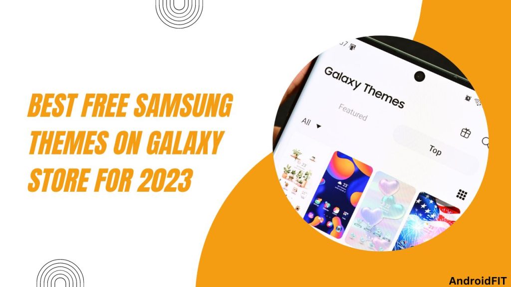 Best Free Samsung Themes on Galaxy Store for 2023 Downloads