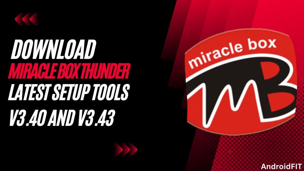 Download Miracle Box Thunder Latest Setup Tools v3.40 and v3.43