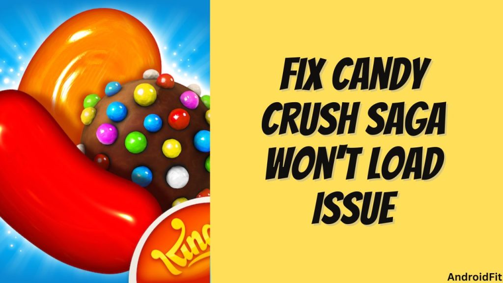 Fix Candy Crush Saga Wont Load Issue