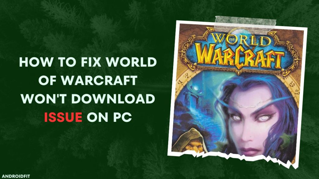 How To Fix World Of Warcraft Wont Download Issue on PC