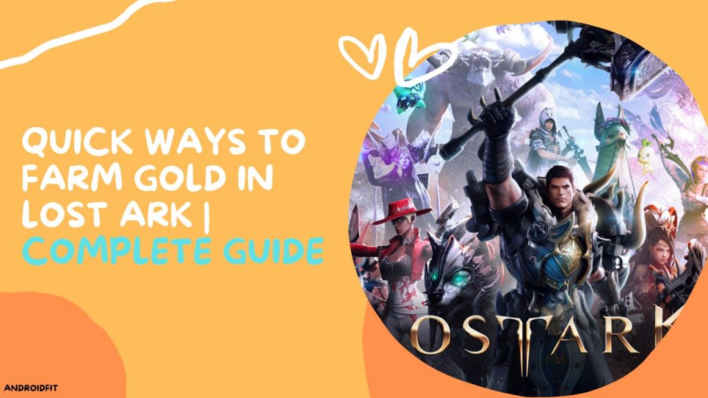 Quick Ways To Farm Gold In Lost Ark Complete Guide
