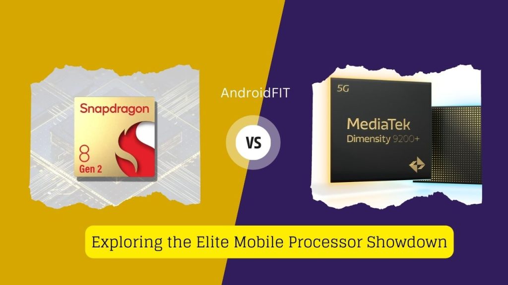 Snapdragon 8 Plus Gen 2 vs Dimensity 9200+ Exploring the Elite Mobile Processor Showdown