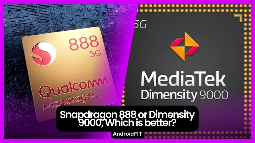 Snapdragon 888 or Dimensity 9000, Which is better
