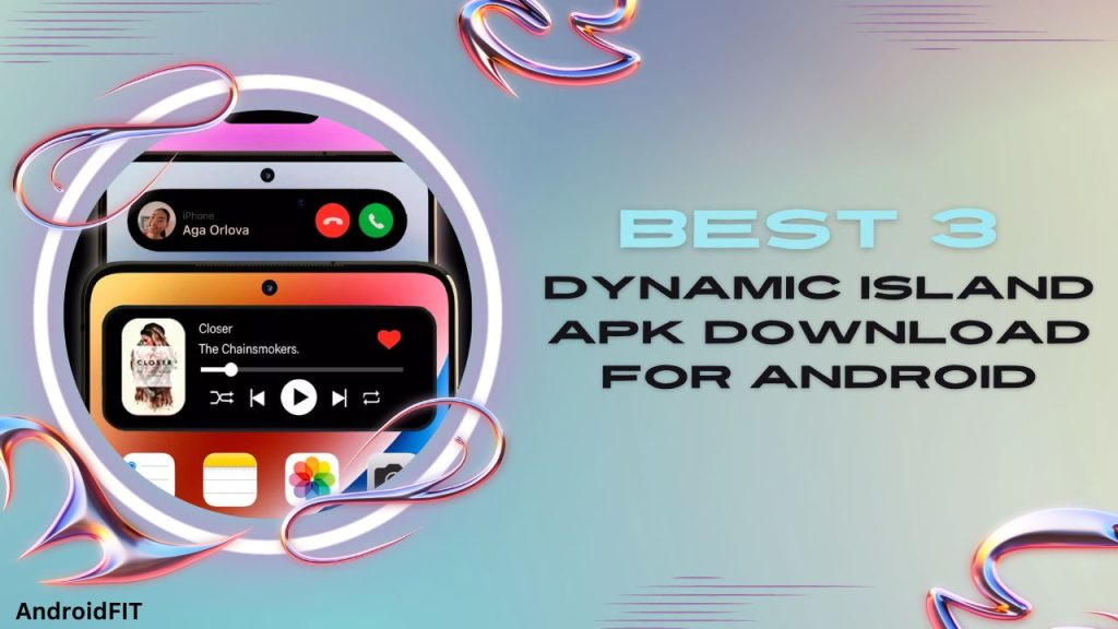 Best 3 Dynamic Island Apk Download for Android