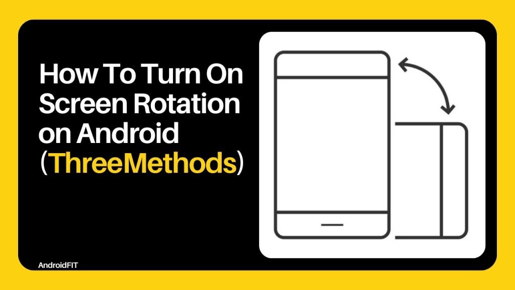 How To Turn On Screen Rotation on Android (Three Methods)