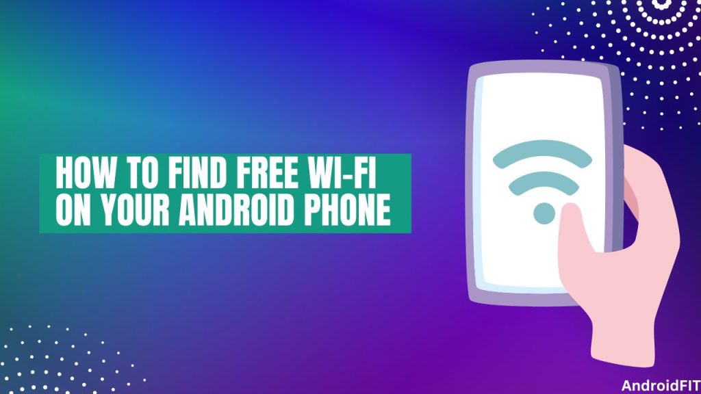 How to Find Free Wi Fi on Your Android Phone