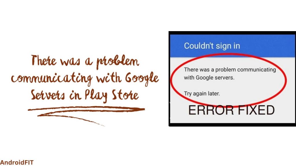 There was a problem communicating with Google Servers in Play Store