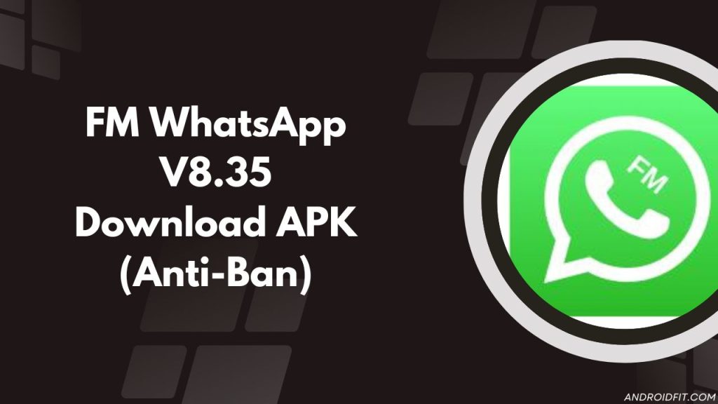 FM WhatsApp V8.35 Download APK (Anti Ban)