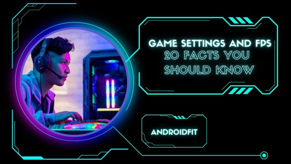 Game Settings and FPS 20 Facts You Should Know