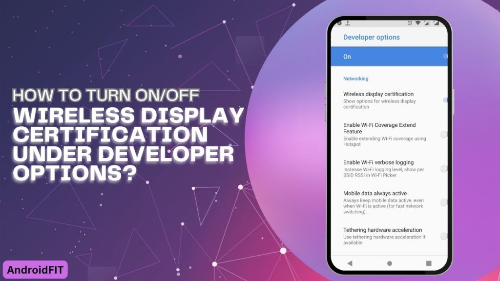 How to Turn OnOff Wireless Display Certification under Developer Options