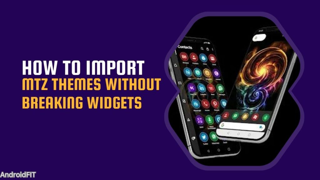 How to import MTZ themes without Breaking Widgets