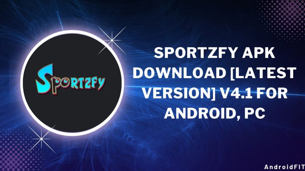 Sportzfy APK Download [Latest Version] v4.1 for Android, PC