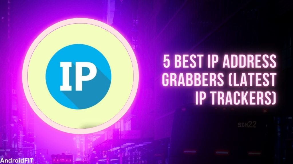 5 Best IP Address Grabbers Latest IP Trackers