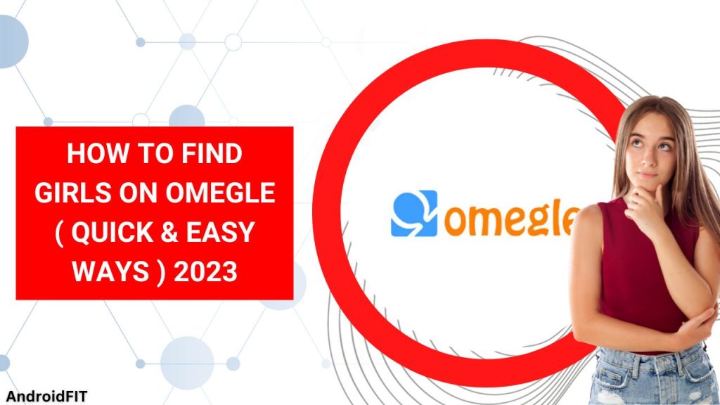 How To Find Girls On Omegle Quick Easy Ways 2023