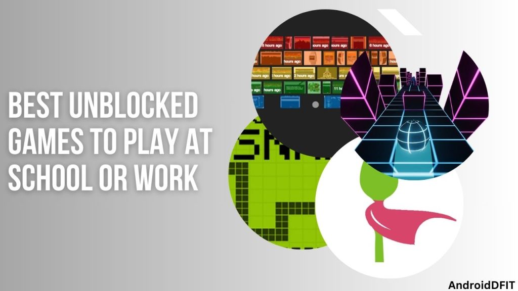 Best Unblocked Games to Play at School or Work