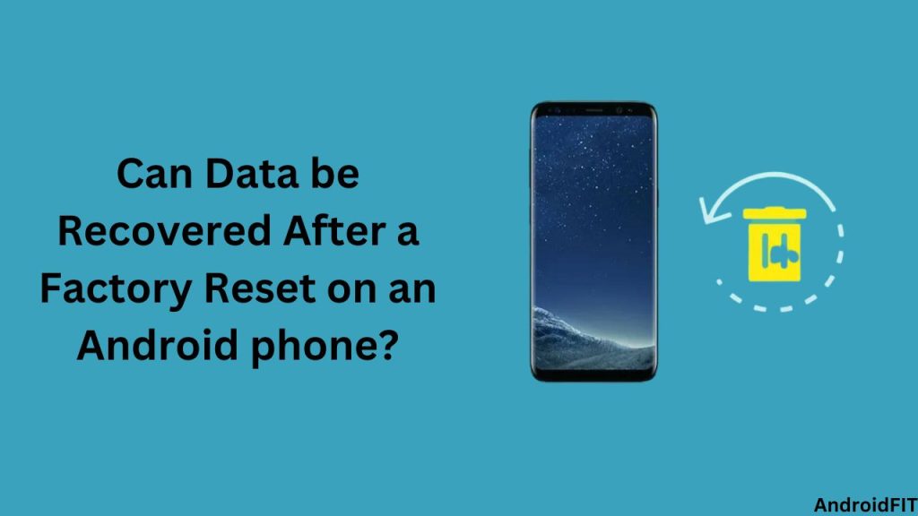 Can Data be Recovered After a Factory Reset on an Android phone