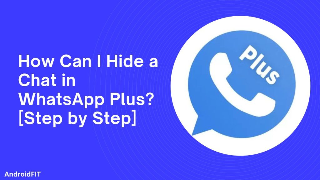 How Can I Hide a Chat in WhatsApp Plus Step by Step