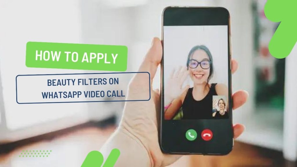 How To Apply Beauty Filters On WhatsApp Video Call