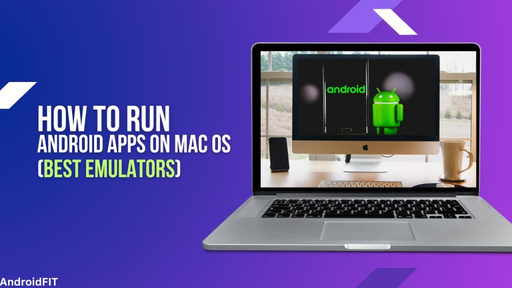 How To Run Android Apps On Mac OS (Best Emulators)
