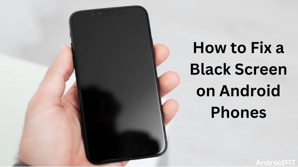 How to Fix a Black Screen on Android Phones