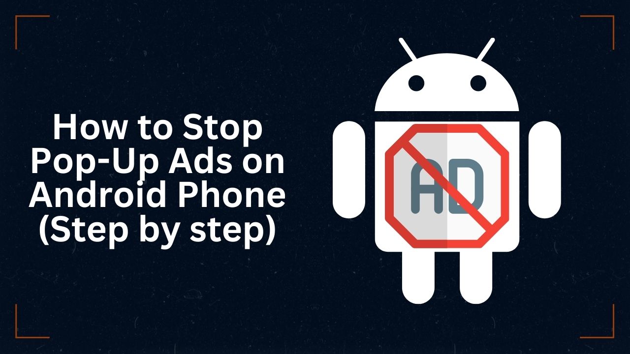 How to Stop Pop Up Ads on Android Phone Step by step How to Stop Pop Up Ads on Android Phone Step by step