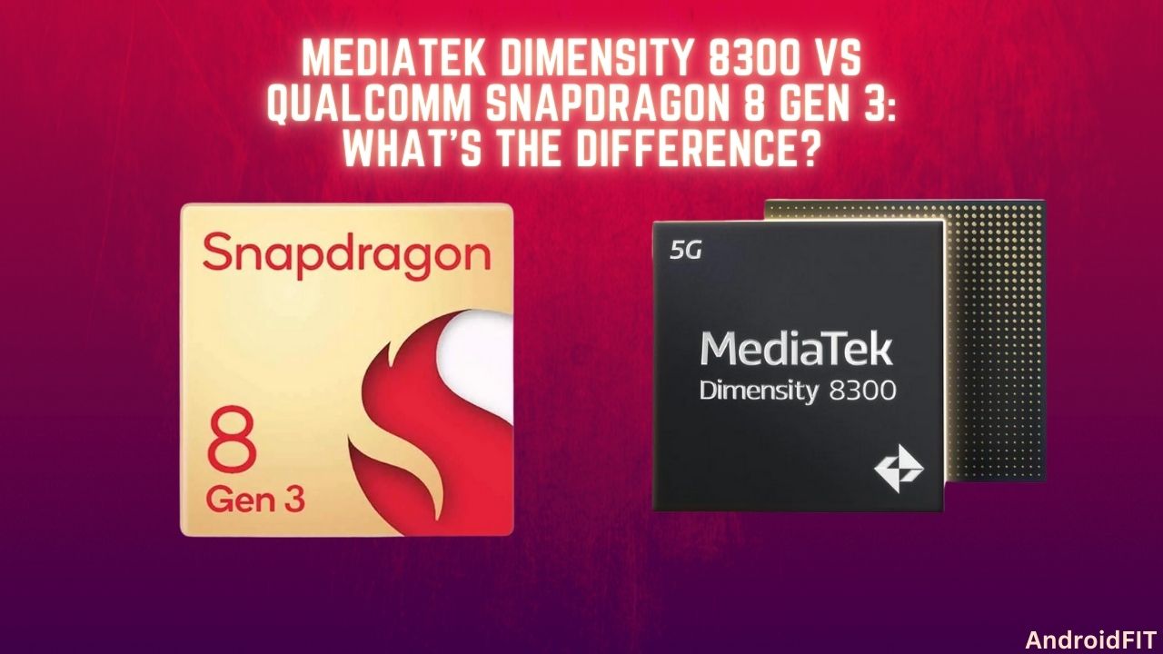 mediatek-dimensity-8300-vs-qualcomm-snapdragon-8-gen-3-what-s-the