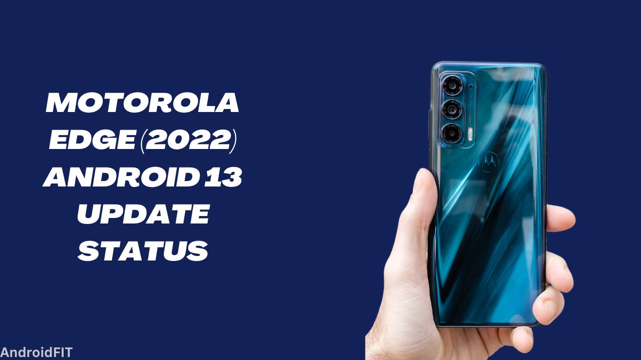 Motorola Edge 2022 Android 13 Update Status