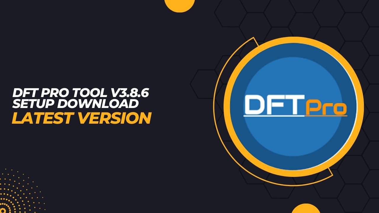 DFT PRO Tool V3.8.6 Setup Download