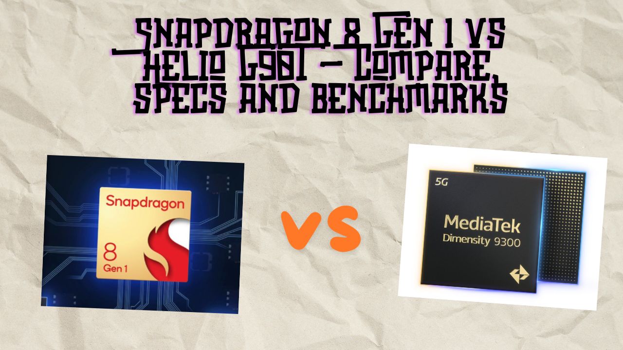 Snapdragon 8 Gen 1 vs Helio G90T – Compare, specs and benchmarks