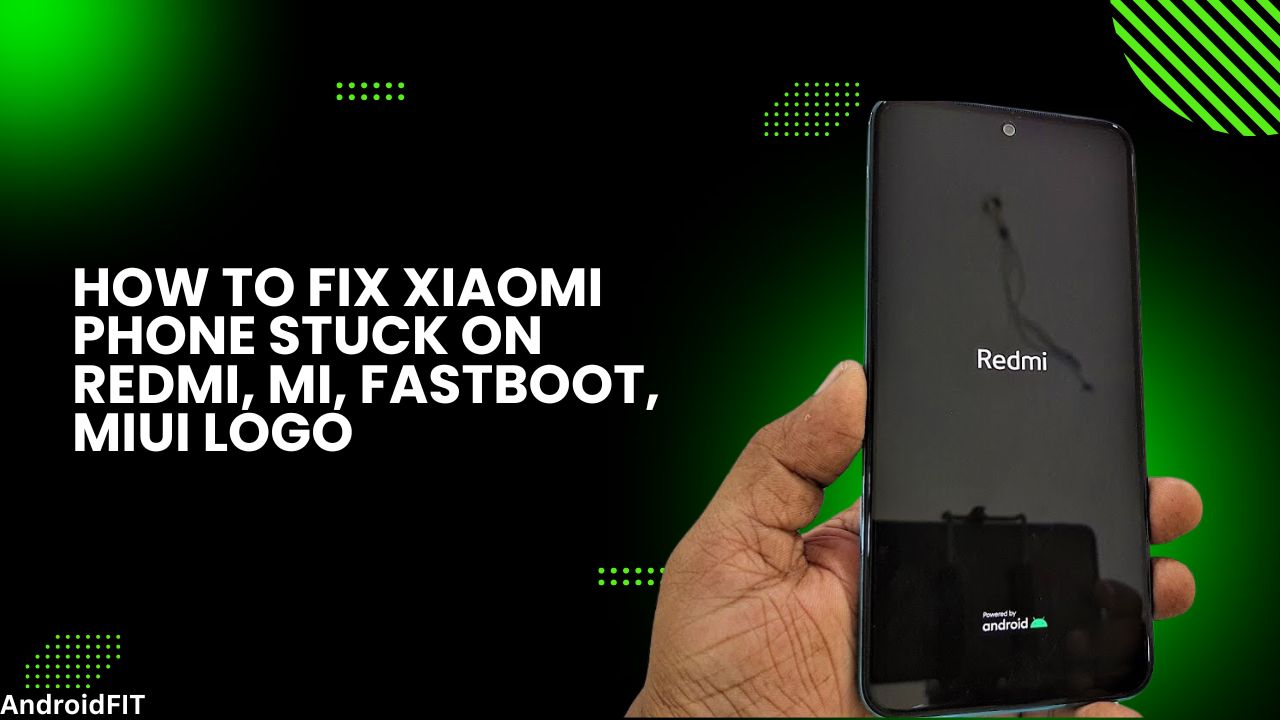 How to Fix Xiaomi Phone Stuck on Redmi, Mi, Fastboot, MIUI Logo