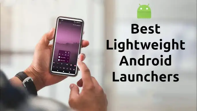 Most Lightweight Launchers for Android Top 7 Most Lightweight Launchers for Android in 2026: Fast, Simple & Battery-Friendly Picks